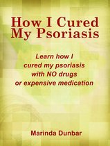 How I Cured My Psoriasis