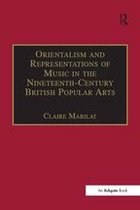 Music in Nineteenth-Century Britain - Orientalism and Representations of Music in the Nineteenth-Century British Popular Arts
