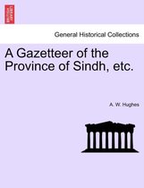 A Gazetteer of the Province of Sindh, etc.