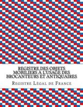 Registre Des Objets Mobiliers A L'Usage Des Brocanteurs Et Antiquaires