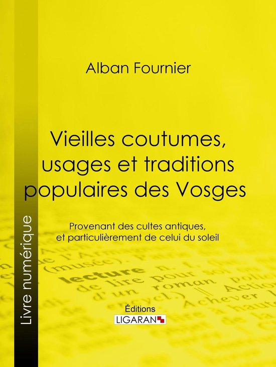 Vieilles coutumes, usages et traditions populaires des Vosge ... - cover