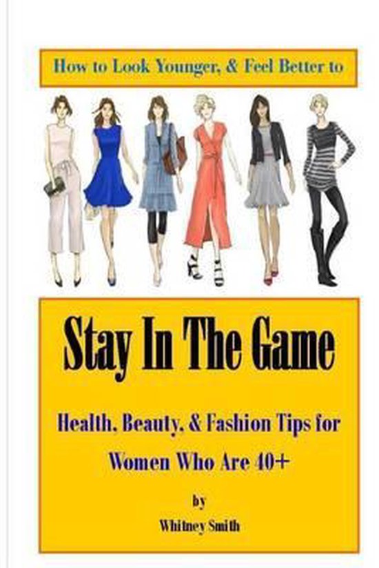 How to Look Younger & Feel Better to Stay In The Game - cover