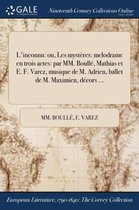 L'Inconnu: Ou, Les Mysteres: Melodrame En Trois Actes