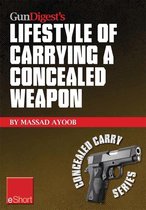 Gun Digest's Lifestyle of Carrying a Concealed Weapon Eshort