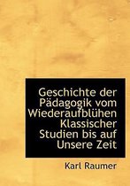 Geschichte Der Padagogik Vom Wiederaufbluhen Klassischer Studien Bis Auf Unsere Zeit