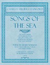 Songs of the Sea - Drake's Drum, Outward Bound, Devon O Devon, Homeward Bound, The "Old Superb" - Poems by Henry Newbolt - Set to Music for Solo Voices and Male Chorus - Composed for and Sung by Mr. Plunket Greene - Op.91