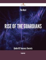 The Best Rise of the Guardians Guide - 63 Success Secrets