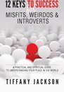 Omslag 12 Keys to Success for Misfits, Weirdos & Introverts