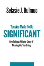 You Are Made to Be Significant