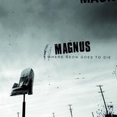 Magnus - Where Neon Goes To Die