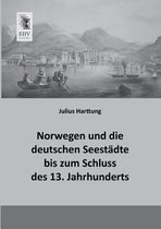 Norwegen Und Die Deutschen Seestadte Bis Zum Schluss Des 13. Jahrhunderts
