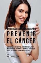 42 Recetas de Jugos Poderosos Para Prevenir El C ncer