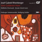 Freiburg Vokal Ensemble, Wolfgang Schäfer - Rheinberger: Vom Goldenen Horn (CD)