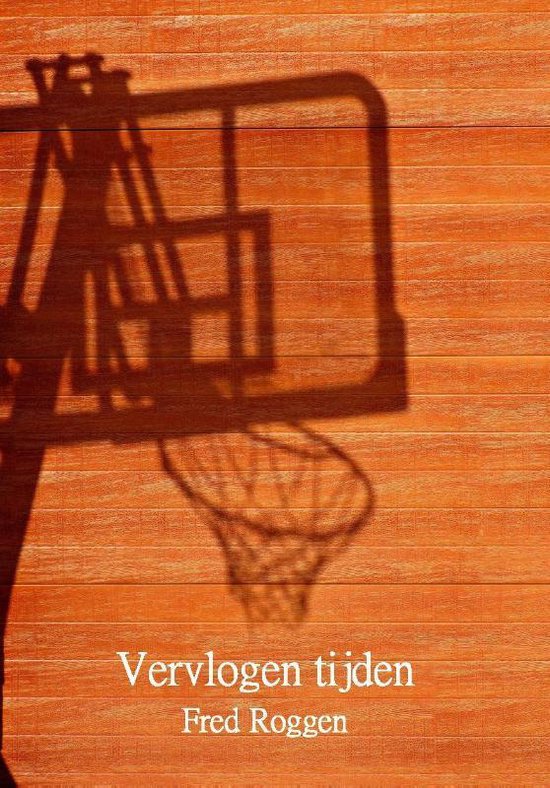 Cover van het boek 'Vervlogen tijden' van Fred Roggen