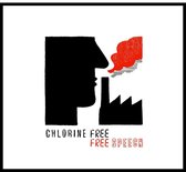 Chlorine Free - Free Speech (CD)