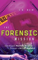 The Forensic Mission: Investigate Forensic Science Through a Killer Mystery!