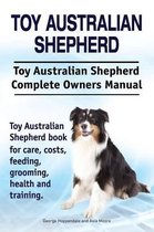 Toy Australian Shepherd. Toy Australian Shepherd Dog Complete Owners Manual. Toy Australian Shepherd book for care, costs, feeding, grooming, health and training.