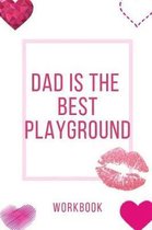 Dad Is The Best Playground