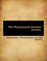 The Pennsylvania-German Society.