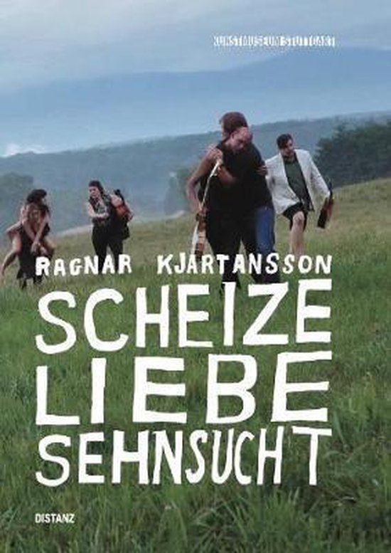 Scheize Ragnar Kjartansson. Scheize - Liebe - Sehnsucht, Elisa Schaar ...