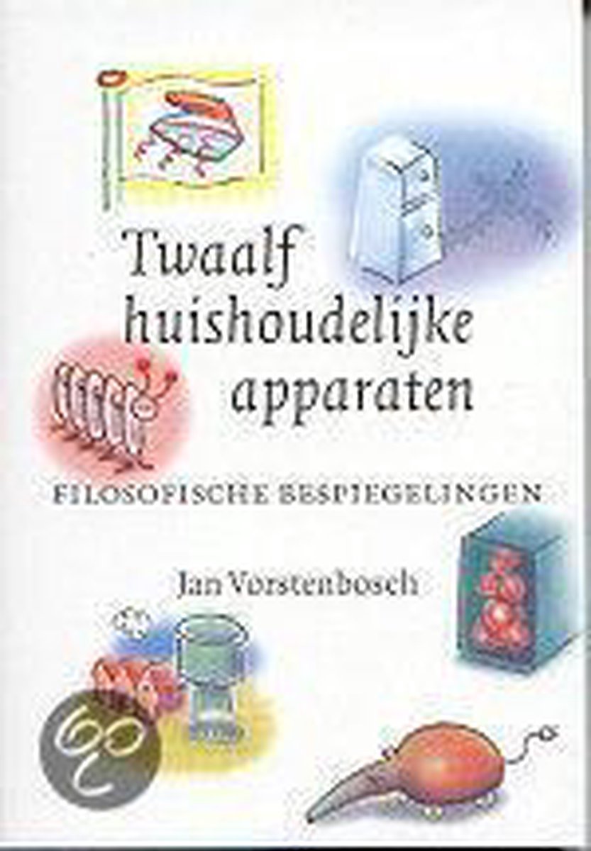 shampoo Ambassade gijzelaar Twaalf Huishoudelijke Apparaten, J. Vorstenbosch | 9789057121784 | Boeken |  bol.com