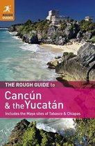 The Rough Guide to Cancun and the Yucatan