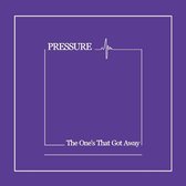 Pressure - The One's That Got Away (CD)