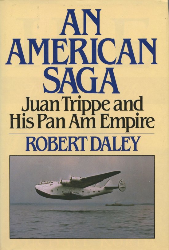 AN AMERICAN SAGA - Juan Trippe and his Pan Am Empire - cover