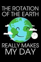 The Rotation of the Earth Really Makes My Day