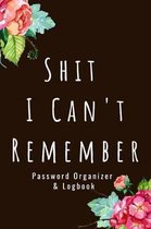 Password Organizer Logbook - Shit I Can't Remember