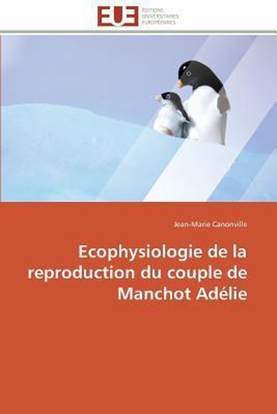 Ecophysiologie de la reproduction du couple de Manchot Adélie