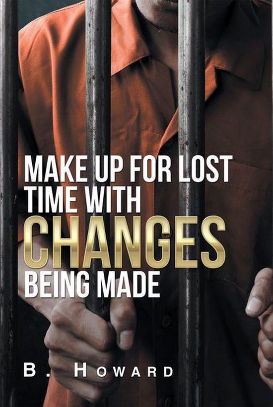 Make up for Lost Time with Changes Being Made (ebook), B. Howard