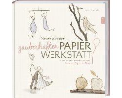 Neues aus der zauberhaften Papier-Werkstatt