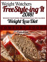 Weight Watchers FreeStyle-ing It 2018! Weight Watchers SmartPoints & 100 Calorie Weight Loss Diet Southern Comfort Foods Cookbook
