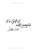 F r Gott ist nichts unm glich Lukas 1,37 Notizbuch f r die Predigt