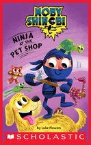 Scholastic Reader 1 - Ninja at the Pet Shop (Moby Shinobi: Scholastic Reader, Level 1)