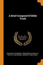 A Brief Compend of Bible Truth