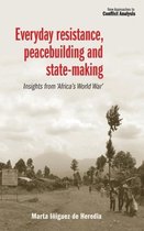 Everyday Resistance, Peacebuilding and StateMaking Insights from 'Africa's World War' New Approaches to Conflict Analysis