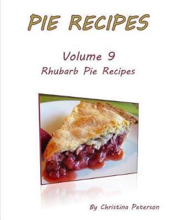 Pies- Pie Recipes Volume 9 Rhubarb Pie Recipes - cover