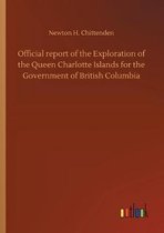 Official report of the Exploration of the Queen Charlotte Islands for the Government of British Columbia