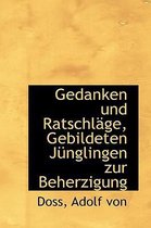 Gedanken Und Ratschlage, Gebildeten Junglingen Zur Beherzigung