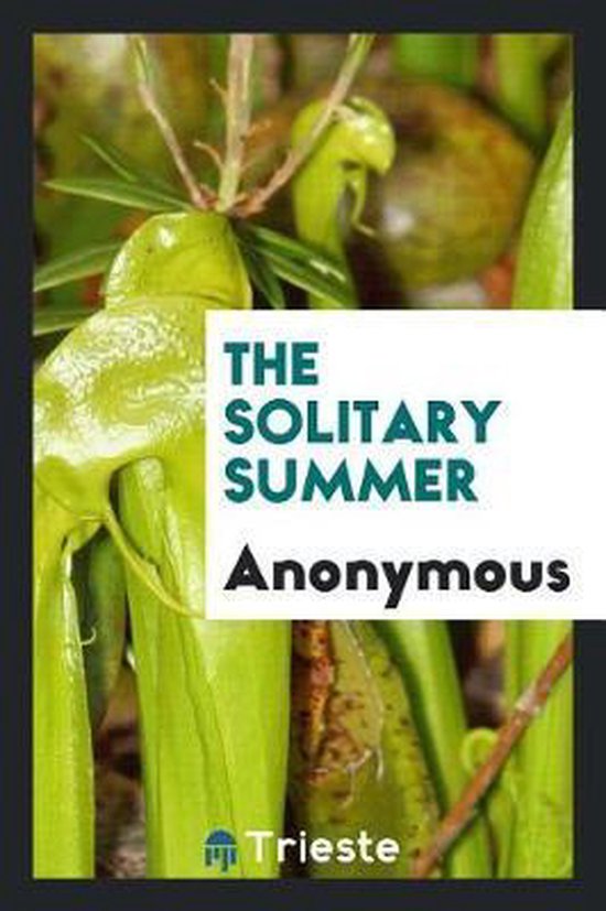 Boekcover met de titel 'THE SOLITARY SUMMER' van Anonymous. Groene planten op de achtergrond.