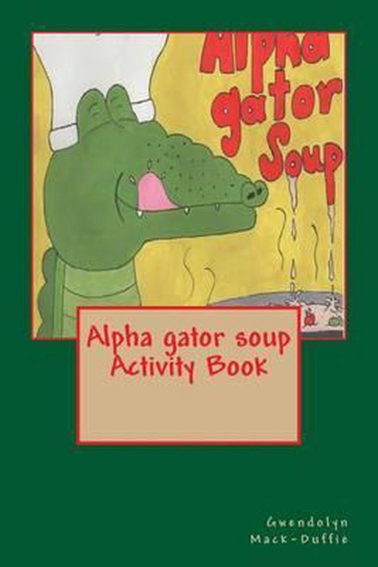 Alpha gator soup Activity Book - cover
