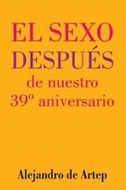 Sex After Our 39th Anniversary (Spanish Edition) - El sexo despues de nuestro 39 Degrees aniversario