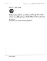 Initial Circulation and Peak Vorticity Behavior of Vortices Shed from Airfoil Vortex Generators