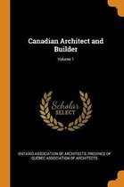 Canadian Architect and Builder; Volume 1