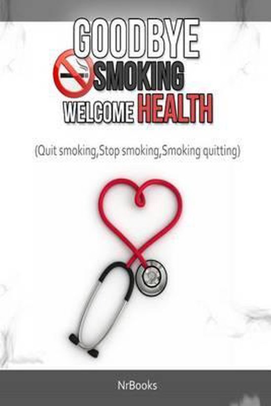 Goodbye Smoking Welcome Health - cover