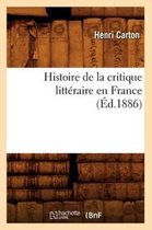 Litterature- Histoire de la Critique Litt�raire En France (�d.1886)