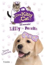 Dra Kitty Cat. Lilly La Perrita