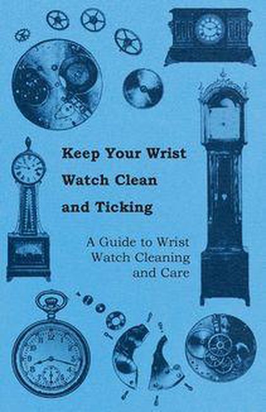 Keep Your Wrist Watch Clean and Ticking - a Guide to Wrist W ... - cover